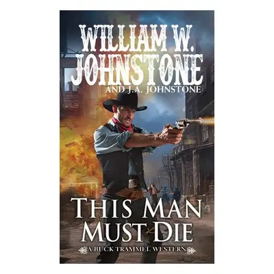 This Man Must Die - Johnstone, William W. a Johnstone, J.A.