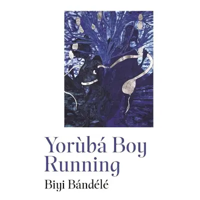 Yoruba Boy Running - Bandele, Biyi