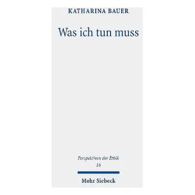 Was ich tun muss - Bauer, Katharina