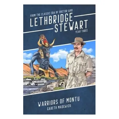 Lethbridge-Stewart: Warriors of Montu - Madgwick, Gareth