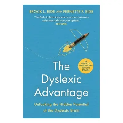 Dyslexic Advantage (New Edition) - Eide, Brock L., M.A. a Eide, Fernette F.