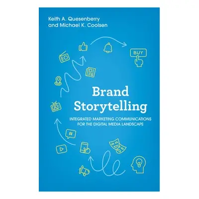 Brand Storytelling - Quesenberry, Keith A. a Coolsen, Michael K.