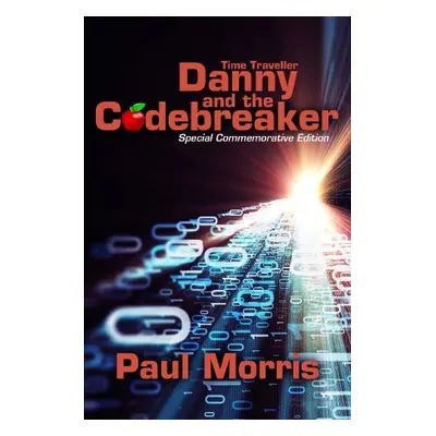 Time Traveller Danny and the Codebreaker - Morris, Paul