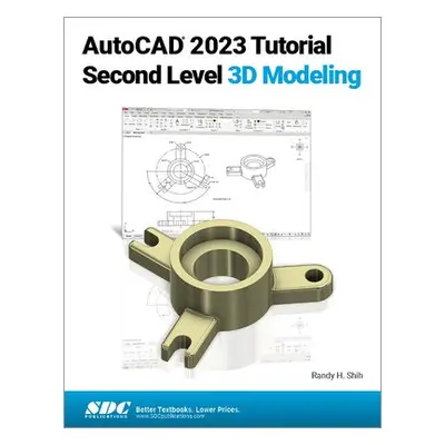 AutoCAD 2023 Tutorial Second Level 3D Modeling - Shih, Randy H.