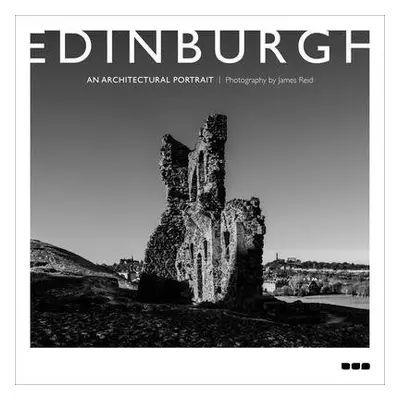 Edinburgh: An Architectural Portrait - Reid, James