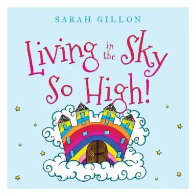 Living in the Sky, So High! - Gillon, Sarah