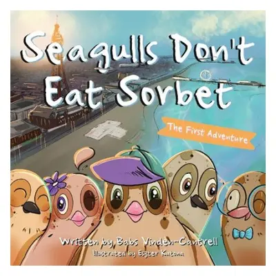 Seagulls Don't Eat Sorbet - Vinden-Cantrell, Babs