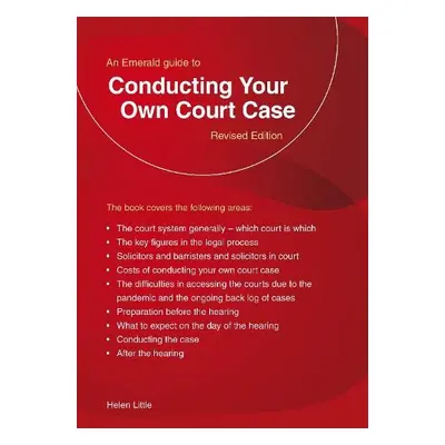 Emerald Guide to Conducting Your Own Court Case - Little, Helen