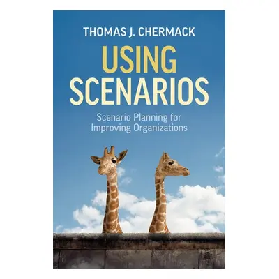 Using Scenarios - Chermack, Thomas J.