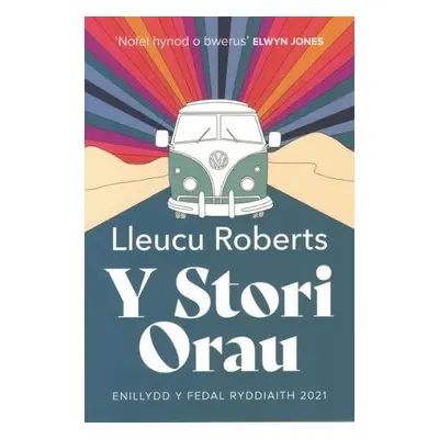 Stori Orau, Y - Medal Ryddiaith 2021 - Roberts, Lleucu