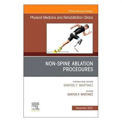 Non-Spine Ablation Procedures, An Issue of Physical Medicine and Rehabilitation Clinics of North