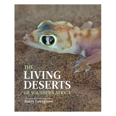 Living Deserts of Southern Africa - Lovegrove, Barry