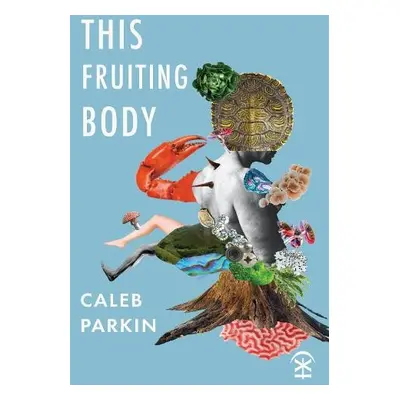 This Fruiting Body - Parkin, Caleb