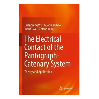 Electrical Contact of the Pantograph-Catenary System - Wu, Guangning a Gao, Guoqiang a Wei, Wenf