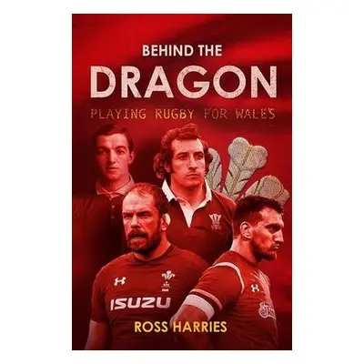 Behind the Dragon - Harries, Ross