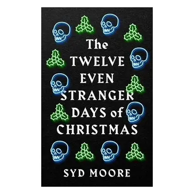 Twelve Even Stranger Days of Christmas - Moore, Syd