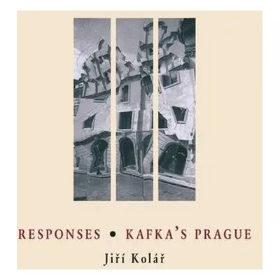 Responses * Kafka's Prague - Kolar, Jiri