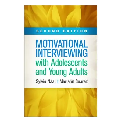 Motivational Interviewing with Adolescents and Young Adults, Second Edition - Naar, Sylvie a Sua