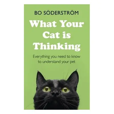 What Your Cat Is Thinking - Soderstrom, Bo