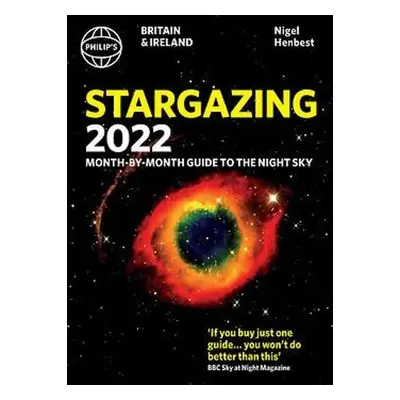 Philip's Stargazing 2022 Month-by-Month Guide to the Night Sky in Britain a Ireland - Henbest, N