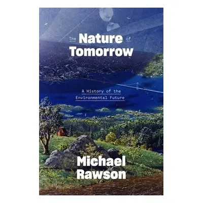 Nature of Tomorrow - Rawson, Michael