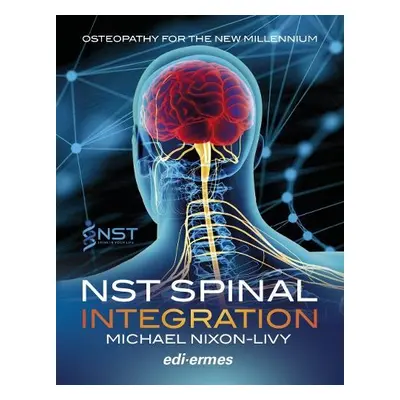 NST Spinal Integration - Osteopathy for the New Millennium - Nixon-Livy, Michael