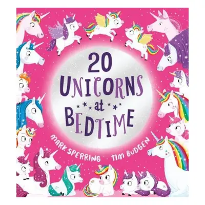 Twenty Unicorns at Bedtime (PB) - Sperring, Mark