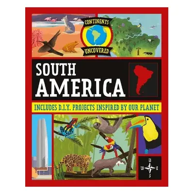 Continents Uncovered: South America - Colson, Rob