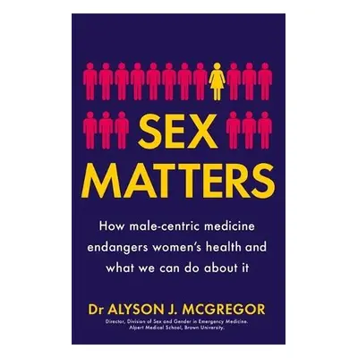 Sex Matters - McGregor, Dr Alyson J.