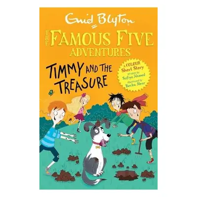 Famous Five Colour Short Stories: Timmy and the Treasure - Blyton, Enid a Ahmed, Sufiya