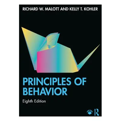 Principles of Behavior - Malott, Richard W. (Western Michigan University, USA) a Kohler, Kelly T