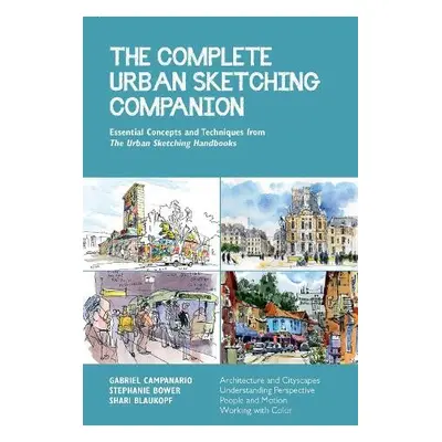 Complete Urban Sketching Companion - Blaukopf, Shari a Bower, Stephanie a Campanario, Gabriel