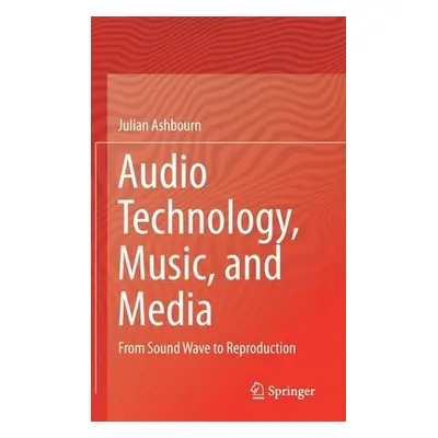 Audio Technology, Music, and Media - Ashbourn, Julian