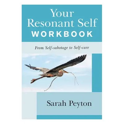 Your Resonant Self Workbook - Peyton, Sarah