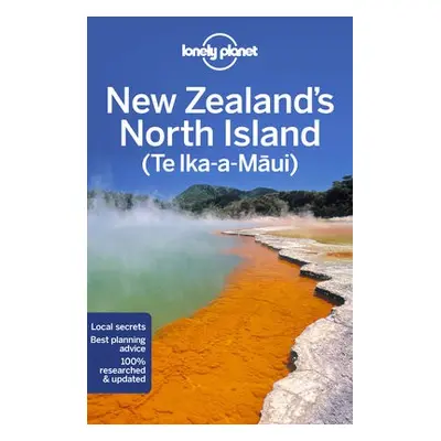 Lonely Planet New Zealand's North Island - Lonely Planet a Atkinson, Brett a Bain, Andrew a Rawl