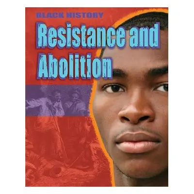 Black History: Resistance and Abolition - Lyndon, Dan