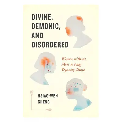 Divine, Demonic, and Disordered - Cheng, Hsiao-wen