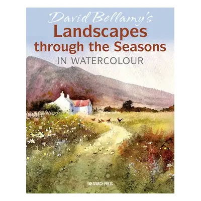 David Bellamy’s Landscapes through the Seasons in Watercolour - Bellamy, David