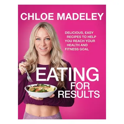 Eating for Results - Madeley, Chloe