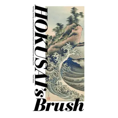 Hokusai'S Brush - Feltens, Frank (Frank Feltens)