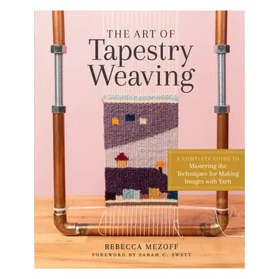 Art of Tapestry Weaving - Mezoff, Rebecca