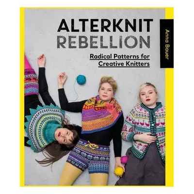 Alterknit Rebellion - Bauer, Anna (Author)