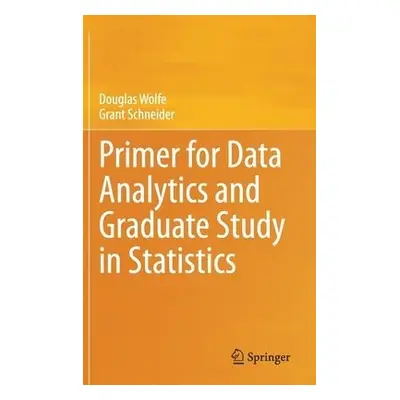 Primer for Data Analytics and Graduate Study in Statistics - Wolfe, Douglas a Schneider, Grant