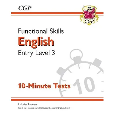 Functional Skills English Entry Level 3 - 10 Minute Tests - CGP Books