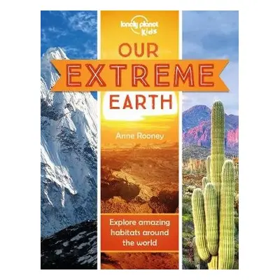 Lonely Planet Kids Our Extreme Earth - Lonely Planet Kids a Rooney, Anne a Rooney, Anne