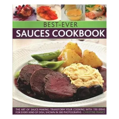 Best-Ever Sauces Cookbook - France, Christine