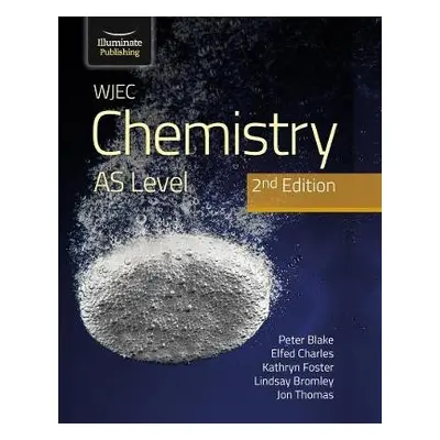 WJEC Chemistry for AS Level Student Book: 2nd Edition - Charles, Elfed a Thomas, Jon a Thomas, J