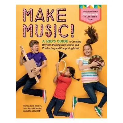 Make Music! - Haynes, Norma Jean a Wiseman, Ann Sayre a Langstaff, John