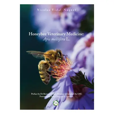 Honeybee Veterinary Medicine: Apis Mellifera L. - Vidal-Naquet, Nicolas