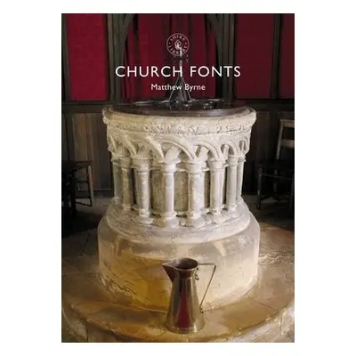 Church Fonts - Byrne, Dr Matthew